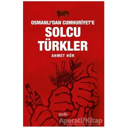 Osmanlıdan Cumhuriyete Solcu Türkler - Ahmet Hür - Puslu Yayıncılık