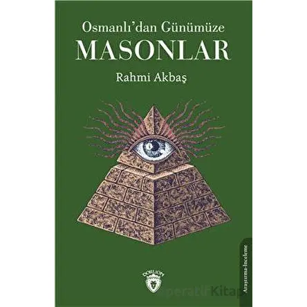 Osmanlıdan Günümüze Masonlar - Rahmi Akbaş - Dorlion Yayınları