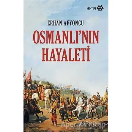 Osmanlı’nın Hayaleti - Erhan Afyoncu - Yeditepe Yayınevi