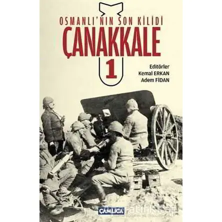 Osmanlı’nın Son Kilidi Çanakkale 1 - Kolektif - Çamlıca Basım Yayın