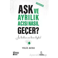 Aşk ve Ayrılık Acısı Nasıl Geçer? - Yeliz Aksu - Otantik Kitap