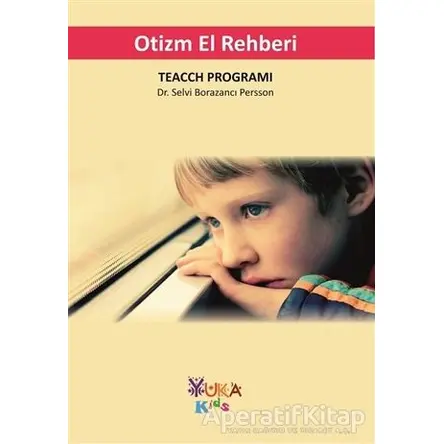 Otizm El Rehberi (TEACH Programı) - Selvi Borazancı Persson - Yuka Kids