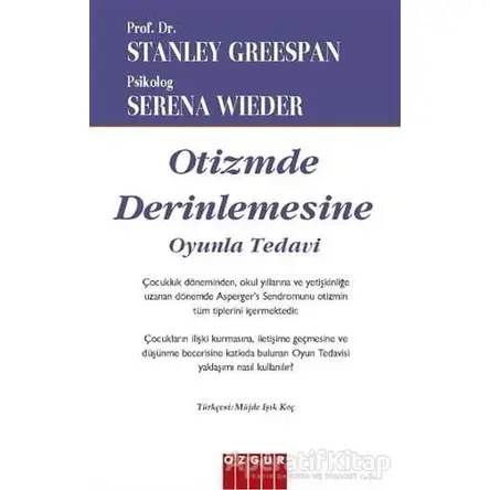 Otizmde Derinlemesine Oyunla Tedavi - Stanley Greenspan - Özgür Yayınları