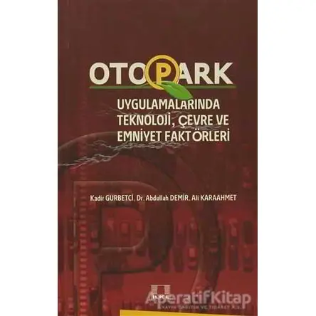 Otopark Uygulamalarında Teknoloji, Çevre ve Emniyet Faktörleri - Abdullah Demir - İlke Yayıncılık