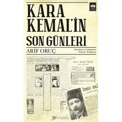 Kara Kemalin Son Günleri - Arif Oruç - Ötüken Neşriyat