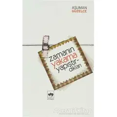 Zamanın Yakama Yapıştırdıkları - Asuman Güzelce - Ötüken Neşriyat