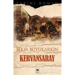 Kervansaray - Bekir Büyükarkın - Ötüken Neşriyat