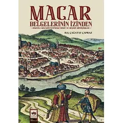 Macar Belgelerinin İzinden - Hüseyin Şevket Çağatay Çapraz - Ötüken Neşriyat