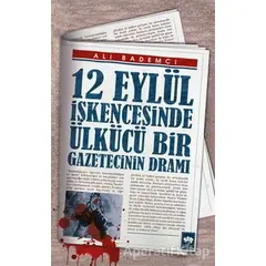 12 Eylül İşkencesinde Ülkücü Bir Gazetecinin Dramı - Ali Bademci - Ötüken Neşriyat