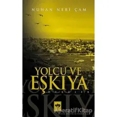 Yolcu ve Eşkıya - Nuhan Nebi Çam - Ötüken Neşriyat