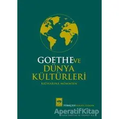 Goethe ve Dünya Kültürleri - Katharina Mommsen - Ötüken Neşriyat