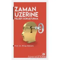 Zaman Üzerine Felsefi Soruşturma - Milay Köktürk - Ötüken Neşriyat