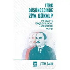 Türk Düşüncesinde Ziya Gökalp - Etem Çalık - Ötüken Neşriyat