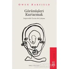 Görünüşleri Kurtarmak - Owen Barfield - Ketebe Yayınları