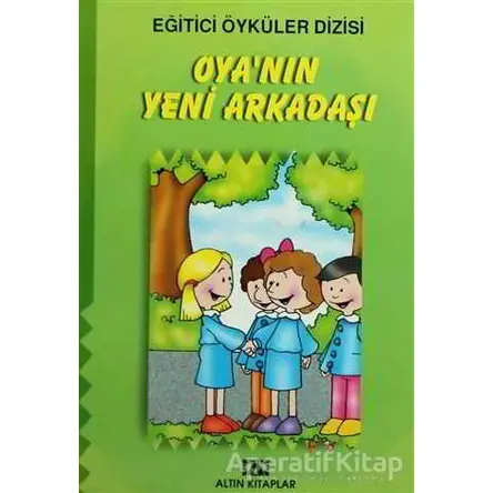 Oya’nın Yeni Arkadaşı - Kolektif - Altın Kitaplar - Çocuk Kitapları