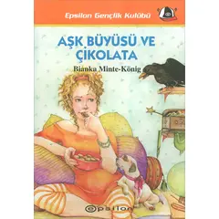 Aşk Büyüsü ve Çikolata - Bianka Minte-König - Epsilon Yayınevi