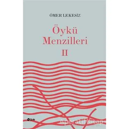 Öykü Menzilleri 2 - Ömer Lekesiz - Şule Yayınları