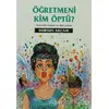 Öğretmeni Kim Öptü? - Dursun Akçam - Arkadaş Yayınları