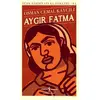 Aygır Fatma - Osman Cemal Kaygılı - İş Bankası Kültür Yayınları