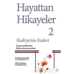 Hayattan Hikayeler 2 - Kadriyenin Kaderi - Turgut Özeke - Cinius Yayınları