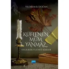 Küflenen Mum Yanmaz - Yıldırım B. Doğan - Nobel Akademik Yayıncılık