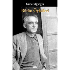 Bütün Öyküleri Samet Ağaoğlu - Samet Ağaoğlu - Yapı Kredi Yayınları