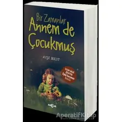 Bir Zamanlar Annem de Çocukmuş - Ayşe Bulut - Akçağ Yayınları