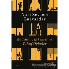 Kadınlar, Erkekler ve Tuhaf Öyküler - Nuri Sevsem Gürvardar - İthaki Yayınları