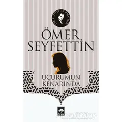 Uçurumun Kenarında - Ömer Seyfettin - Ötüken Neşriyat