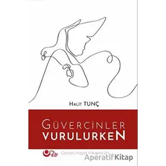 Güvercinler Vurulurken - Halil Tunç - Ayyıldız Kitap