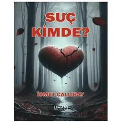 Suç Kimde? - İsmet Çallıbay - Liman Yayınevi