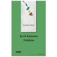 Kırık Kalemler Dükkanı - Esra Kılıç Türedi - Hece Yayınları