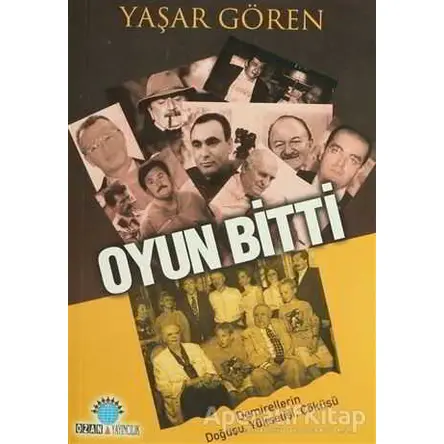 Oyun Bitti Demirellerin Doğuşu, Yükselişi, Çöküşü - Yaşar Gören - Ozan Yayıncılık