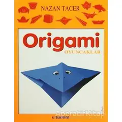 Origami: Oyuncaklar - Nazan Tacer - Tudem Yayınları