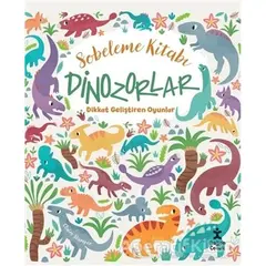 Dinozorlar Dikkat Geliştiren Oyunlar - Sobeleme Kitabı - Claire Stamper - Doğan Kitap