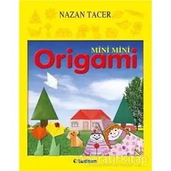 Mini Mini Origami - Nazan Tacer - Tudem Yayınları