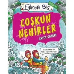 Coşkun Nehirler - Anita Ganeri - Eğlenceli Bilgi Yayınları