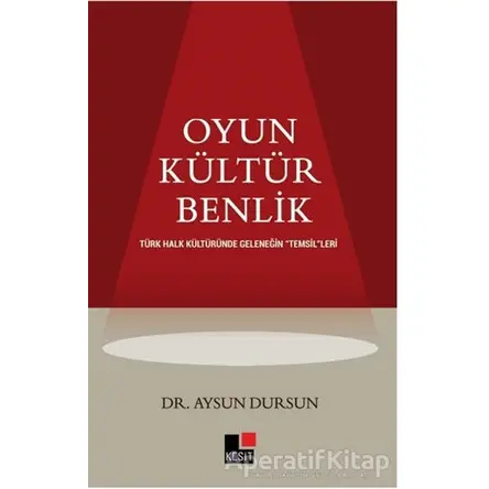 Oyun Kültür Benlik - Aysun Dursun - Kesit Yayınları