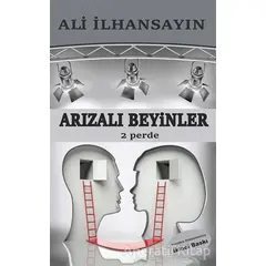 Arızalı Beyinler - 2 Perde - Ali İlhansayın - Tunç Yayıncılık