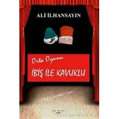 İbiş ile Kavuklu - Orta Oyunu - Ali İlhansayın - Sokak Kitapları Yayınları