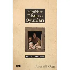 Küçüklere Tiyatro Oyunları - Nuri Nalbantoğlu - Çizgi Kitabevi Yayınları