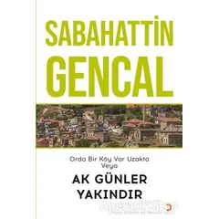Orda Bir Köy Var Uzakta Veya Ak Günler Yakındır - Sabahattin Gencal - Cinius Yayınları