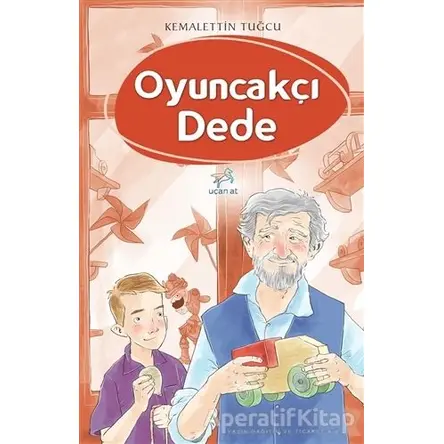 Oyuncakçı Dede - Kemalettin Tuğcu - Uçan At Yayınları