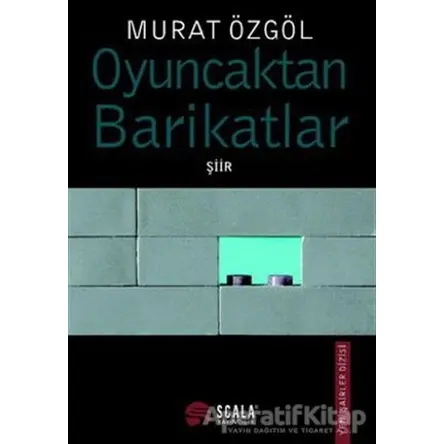 Oyuncaktan Barikatlar - Murat Özgöl - Scala Yayıncılık