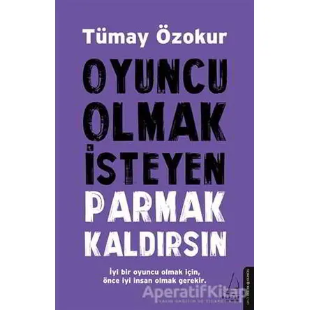 Oyuncu Olmak İsteyen Parmak Kaldırsın - Tümay Özokur - Destek Yayınları