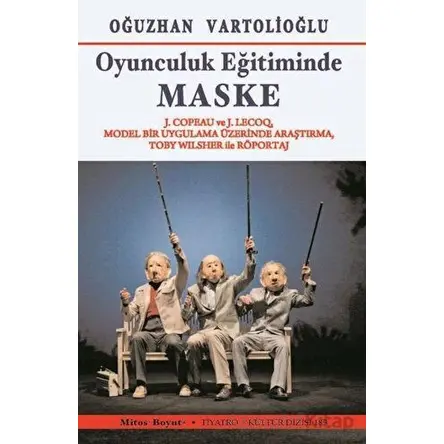 Oyunculuk Eğitiminde Maske - Oğuzhan Vartolioğlu - Mitos Boyut Yayınları