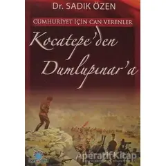 Cumhuriyet İçin Canverenler Kocatepe’den Dumlupınar’a - Sadık Özen - Ozan Yayıncılık