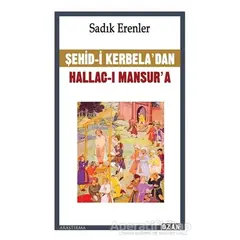 Şehid-i Kerbela’dan Hallac-ı Mansur’a - Sadık Erenler - Ozan Yayıncılık