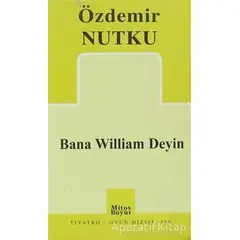 Bana William Deyin - Özdemir Nutku - Mitos Boyut Yayınları