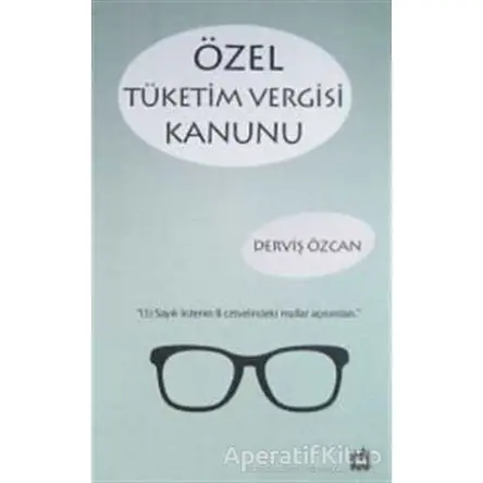 Özel Tüketim Vergisi Kanunu - Derviş Özcan - Metropol Yayınları